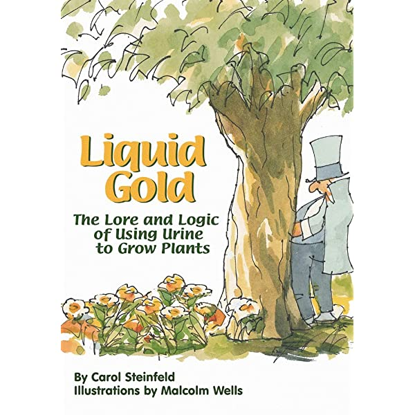 Liquid Gold: The Lore and Logic of Using Urine to Grow Plants