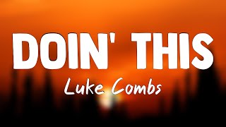 Luke Combs – Doin’ This (Video)